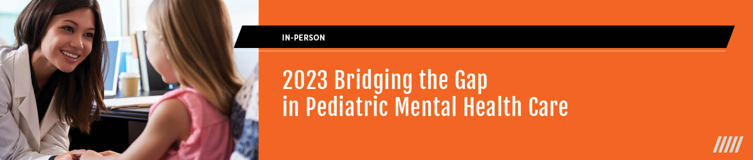 2023 Bridging the Gap in Pediatric Mental Health Care Banner